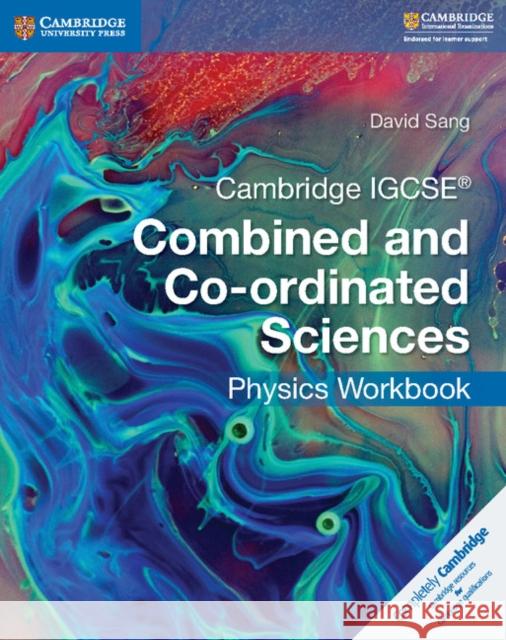 Cambridge IGCSE Combined and Co-Ordinated Sciences Physics Workbook David Sang 9781316631065 Cambridge University Press