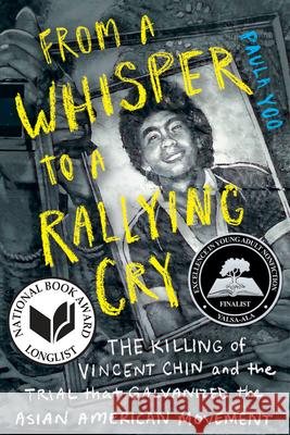 From a Whisper to a Rallying Cry: The Killing of Vincent Chin and the Trial That Galvanized the Asian American Movement Paula Yoo 9781324002871 Norton Young Readers