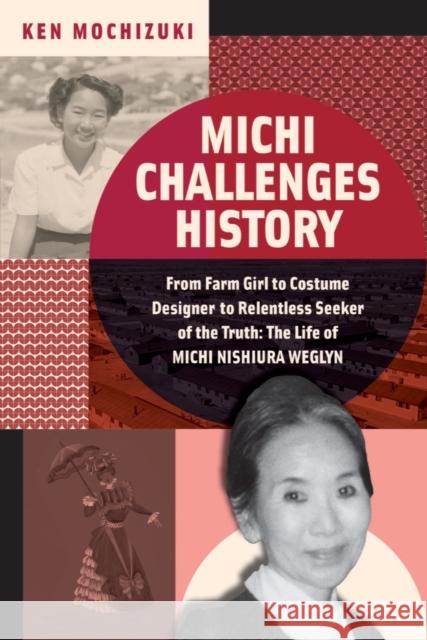 Michi Challenges History: From Farm Girl to Costume Designer to Relentless Seeker of the Truth: The Life of Michi Nishiura Weglyn Ken Mochizuki 9781324015888 WW Norton & Co