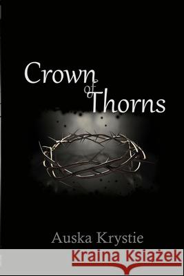 Crown of Thorns Auska Krystie 9781326169695 Lulu.com