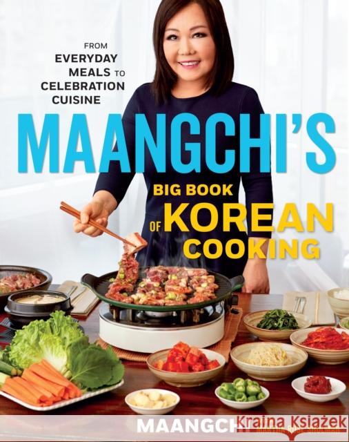 Maangchi's Big Book of Korean Cooking: From Everyday Meals to Celebration Cuisine Maangchi                                 Martha Rose Shulman 9781328988126 HarperCollins