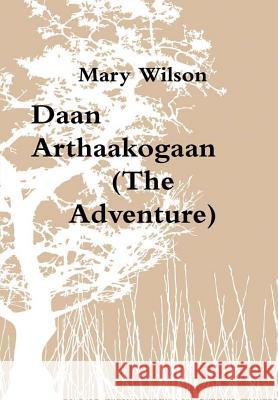 Daan Arthaakogaan (The Adventure) Wilson, Mary 9781329818576