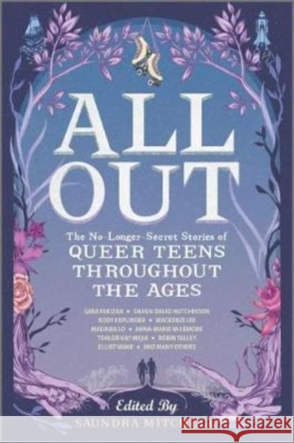 All Out: The No-Longer-Secret Stories of Queer Teens throughout the Ages Tess Sharpe 9781335146816 Harlequin (UK)