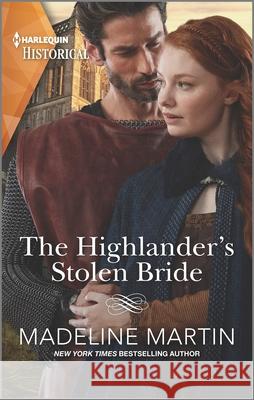 The Highlander's Stolen Bride: The Perfect Beach Read Martin, Madeline 9781335407733 Harlequin Special Releases