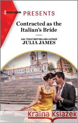 Contracted as the Italian\'s Bride Julia James 9781335592958 Harlequin Presents
