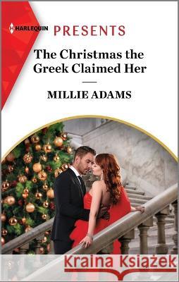 The Christmas the Greek Claimed Her Millie Adams 9781335592989 Harlequin Presents
