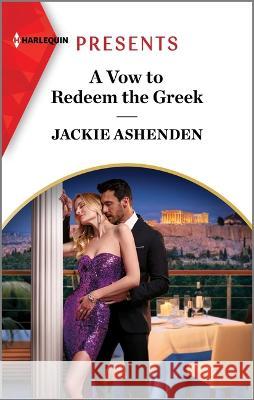 A Vow to Redeem the Greek Jackie Ashenden 9781335593238 Harlequin Presents