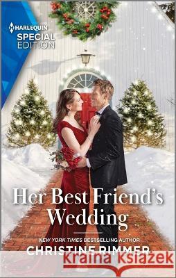 Her Best Friend\'s Wedding Christine Rimmer 9781335594396 Harlequin Special Edition
