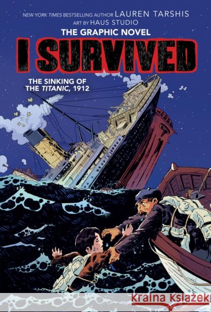 I Survived the Sinking of the Titanic, 1912: A Graphic Novel (I Survived Graphic Novel #1): Volume 1 Tarshis, Lauren 9781338120929 Graphix
