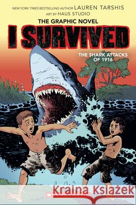 I Survived the Shark Attacks of 1916: A Graphic Novel (I Survived Graphic Novel #2): Volume 2 Tarshis, Lauren 9781338120943 Graphix