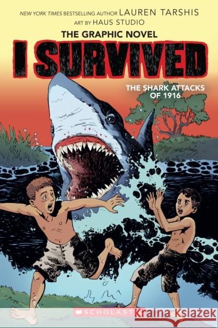 I Survived the Shark Attacks of 1916: A Graphic Novel (I Survived Graphic Novel #2): Volume 2 Tarshis, Lauren 9781338120950 Graphix
