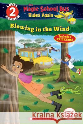 Blowing in the Wind (Magic School Bus Rides Again: Scholastic Reader, Level 2) Brooke, Samantha 9781338253771 Scholastic Inc.