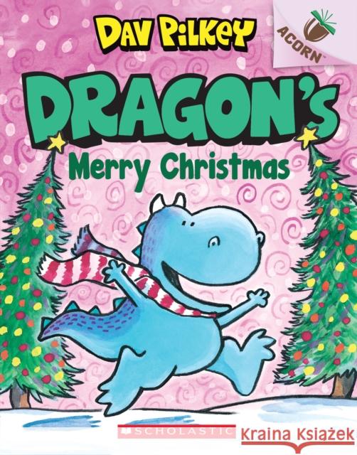 Dragon's Merry Christmas: An Acorn Book (Dragon #5): Volume 5 Pilkey, Dav 9781338347524 Scholastic Inc.
