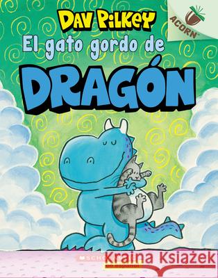 El Gato Gordo de Dragón (Dragon's Fat Cat): Un Libro de la Serie Acorn Pilkey, Dav 9781338670066 Scholastic en Espanol