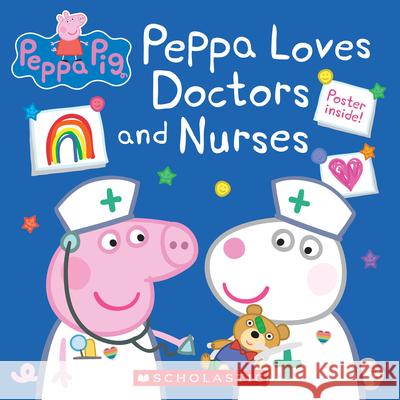 Peppa Loves Doctors and Nurses (Peppa Pig) Holowaty, Lauren 9781338730708 Scholastic Inc.
