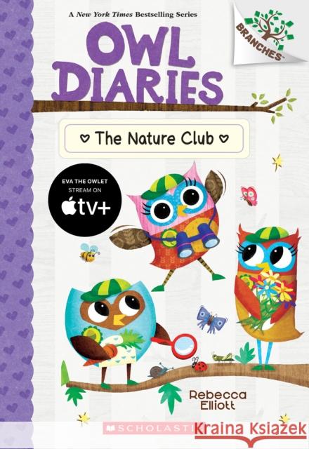 The Nature Club: A Branches Book (Owl Diaries #18) Rebecca Elliott 9781338745467 Scholastic Inc.