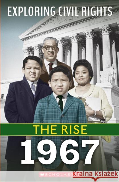 1967 (Exploring Civil Rights: The Rise) Jay Leslie 9781338837537 Franklin Watts