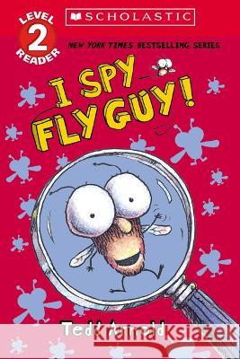 I Spy Fly Guy! (Scholastic Reader, Level 2): Scholastic Reader, Level 2 Tedd Arnold Tedd Arnold 9781338875676 Cartwheel Books