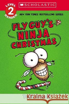 Fly Guy\'s Ninja Christmas (Scholastic Reader, Level 2): Scholastic Reader! Level 2 Tedd Arnold Tedd Arnold 9781338875720 Cartwheel Books