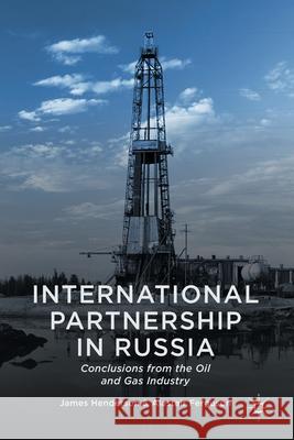 International Partnership in Russia: Conclusions from the Oil and Gas Industry Henderson, James 9781349469147 Palgrave Macmillan