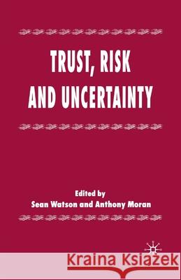 Trust, Risk and Uncertainty S. Watson A Moran  9781349510351 Palgrave Macmillan