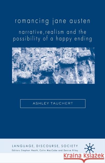 Romancing Jane Austen: Narrative, Realism and the Possibility of a Happy Ending Tauchert, A. 9781349546350 Palgrave MacMillan