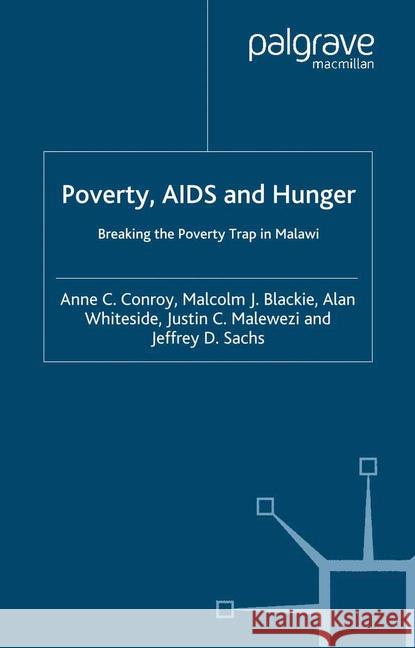 Poverty, AIDS and Hunger: Breaking the Poverty Trap in Malawi Conroy, A. 9781349546909 Palgrave Macmillan