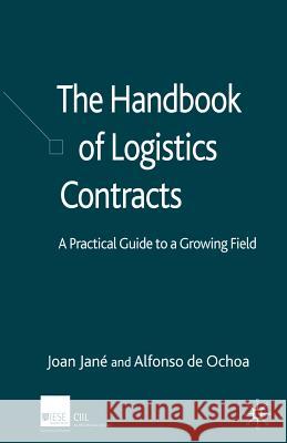 The Handbook of Logistics Contracts: A Practical Guide to a Growing Field Jané, J. 9781349547210 Palgrave MacMillan