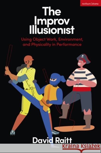 The Improv Illusionist David (Freelance practitioner) Raitt 9781350326385 Bloomsbury Publishing PLC