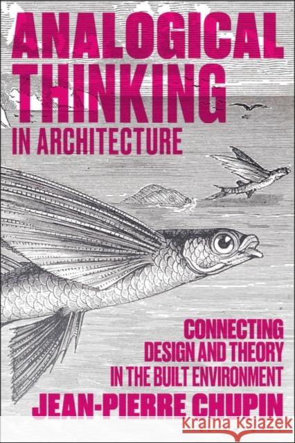 Analogical Thinking in Architecture Dr Jean-Pierre (University of Montreal, Canada) Chupin 9781350343627 Bloomsbury Publishing PLC