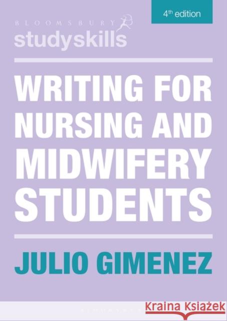 Writing for Nursing and Midwifery Students Julio (University of Westminster School of English Studies, London, UK) Gimenez 9781350409187 Bloomsbury Publishing PLC