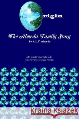 Origin: The Almeda Family Story A L T Almeda 9781387930081 Lulu.com