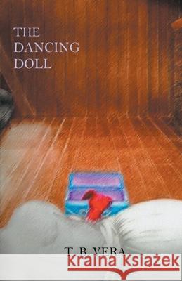 The Dancing Doll T. B. Vera 9781393591634 T. B. Vera