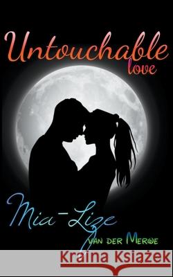 Untouchable Love Mia-Lize Va 9781393837619 Mia-Lize Van Der Merwe