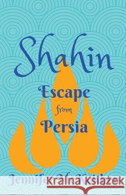 Shahin: Escape from Persia Jennifer McKeithen 9781393871323 Draft2digital
