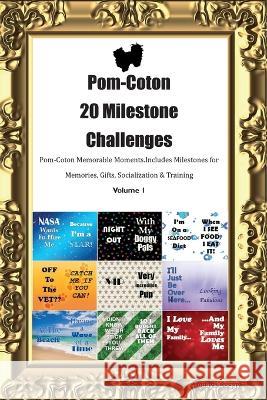 Pom-Coton 20 Milestone Challenges Pom-Coton Memorable Moments. Includes Milestones for Memories, Gifts, Socialization & Training Volume 1 Todays Doggy   9781395864026 Desert Thrust Ltd