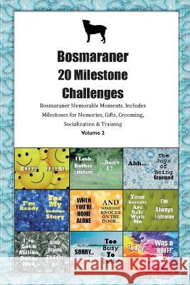 Bosmaraner 20 Milestone Challenges Bosmaraner Memorable Moments. Includes Milestones for Memories, Gifts, Grooming, Socialization & Training Volume 2 Todays Doggy   9781395864071 Desert Thrust Ltd