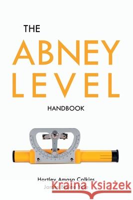 The Abney Level Handbook Hartley Amasa Calkins James Blaine Yule 9781396318382 Left of Brain Books