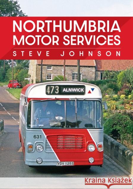 Northumbria Motor Services Steve Johnson 9781398110236 Amberley Publishing