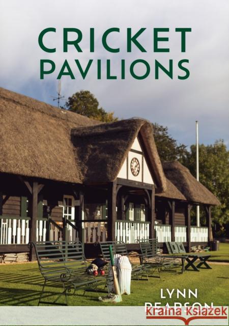 Cricket Pavilions Lynn Pearson 9781398111301 Amberley Publishing