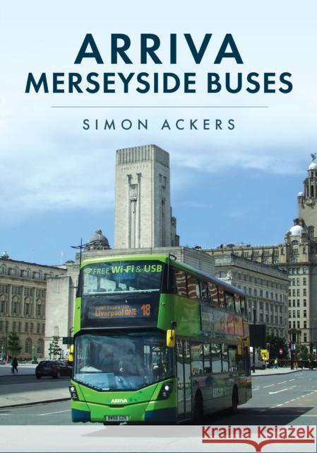 Arriva Merseyside Buses Simon Ackers 9781398121072 Amberley Publishing