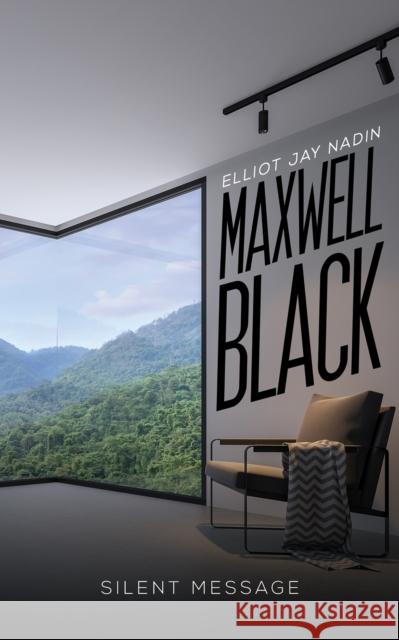 Maxwell Black: Silent Message Elliot Jay Nadin 9781398409033 Austin Macauley Publishers