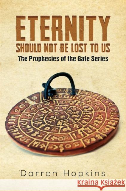 Eternity Should Not Be Lost to Us: The Prophecies of the Gate Series Darren Hopkins 9781398411876 Austin Macauley Publishers