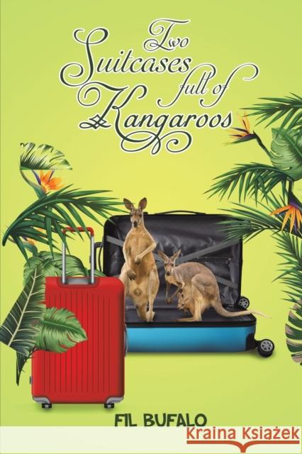 Two Suitcases full of Kangaroos Fil Bufalo 9781398447165 Austin Macauley Publishers