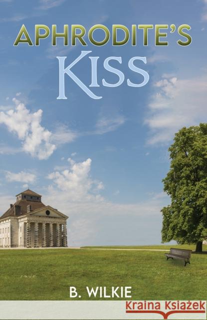 Aphrodite's Kiss B Wilkie 9781398458673 Austin Macauley Publishers