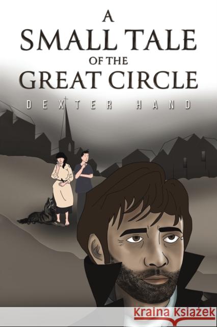A Small Tale of the Great Circle Dexter Hand 9781398465626 Austin Macauley Publishers