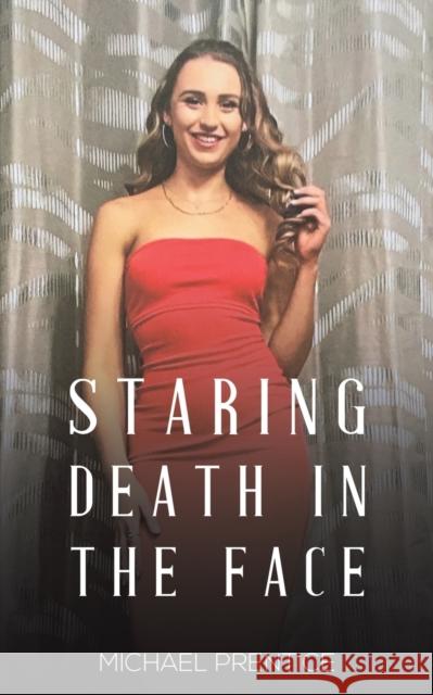 Staring Death in the Face Michael Prentice 9781398476813 Austin Macauley
