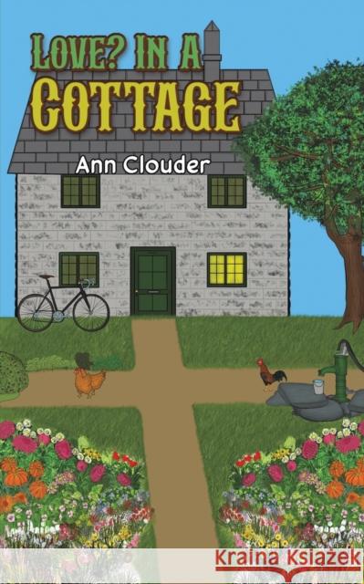 Love? In A Cottage Ann Clouder 9781398483927 Austin Macauley Publishers