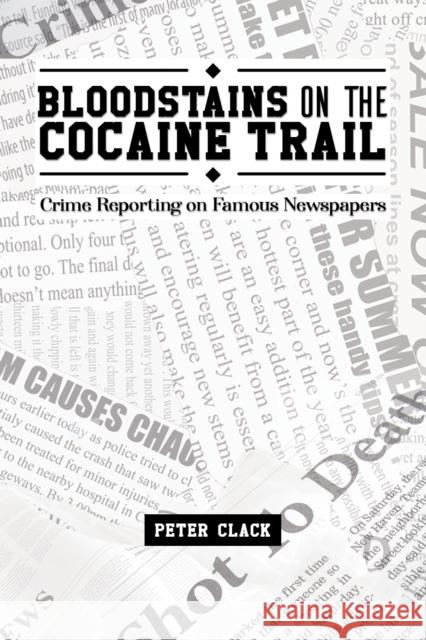Bloodstains on the Cocaine Trail Peter Clack 9781398489592 Austin Macauley Publishers