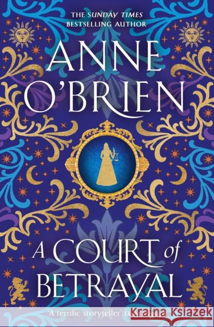 A Court of Betrayal: The gripping new historical novel from the Sunday Times bestselling author! Anne O'Brien 9781398711198 Orion Publishing Co